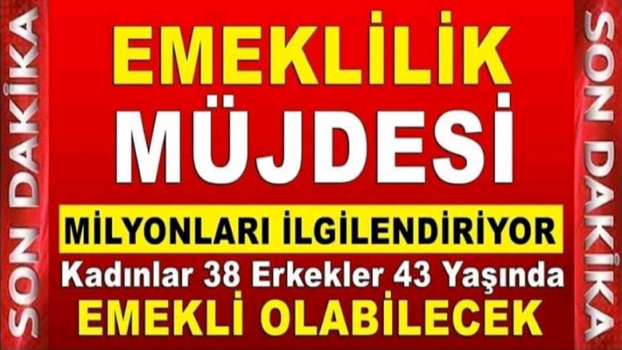 Kadınlara 38, Erkeklere 43 Yaşında Erken Emeklilik İddiası! Yeni Formül Neleri Kapsıyor?