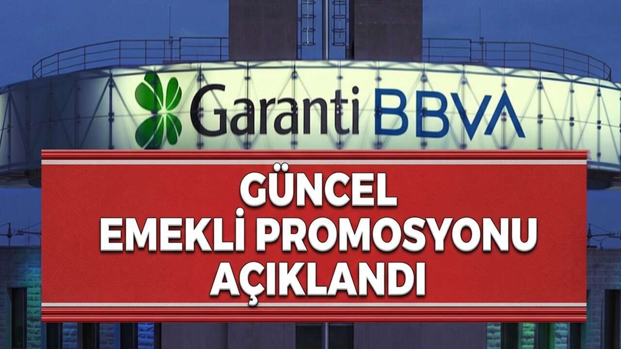 Yeni Emekli Promosyonu: Garanti BBVA Güncelleme Yaptı (Toplam Avantaj 25 Bin TL)
