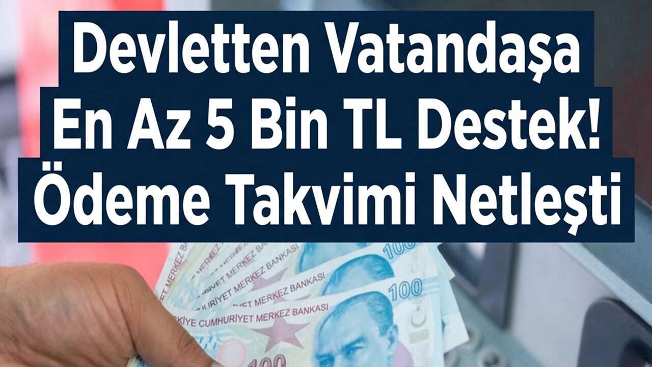 Devletten En Az 5 Bin TL Ödeme! Eylül 2026 Vatandaşa Destek Takvimi Netleşti