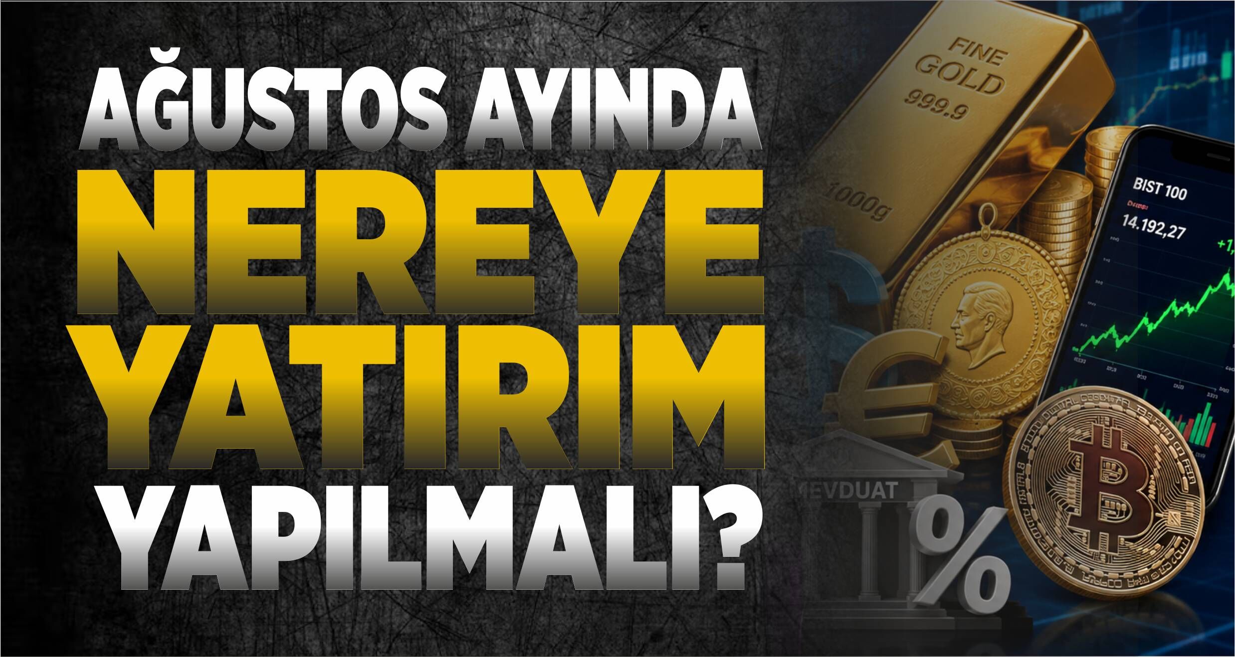 AĞUSTOS AYINDA NEREYE YATIRIM YAPILMALI?