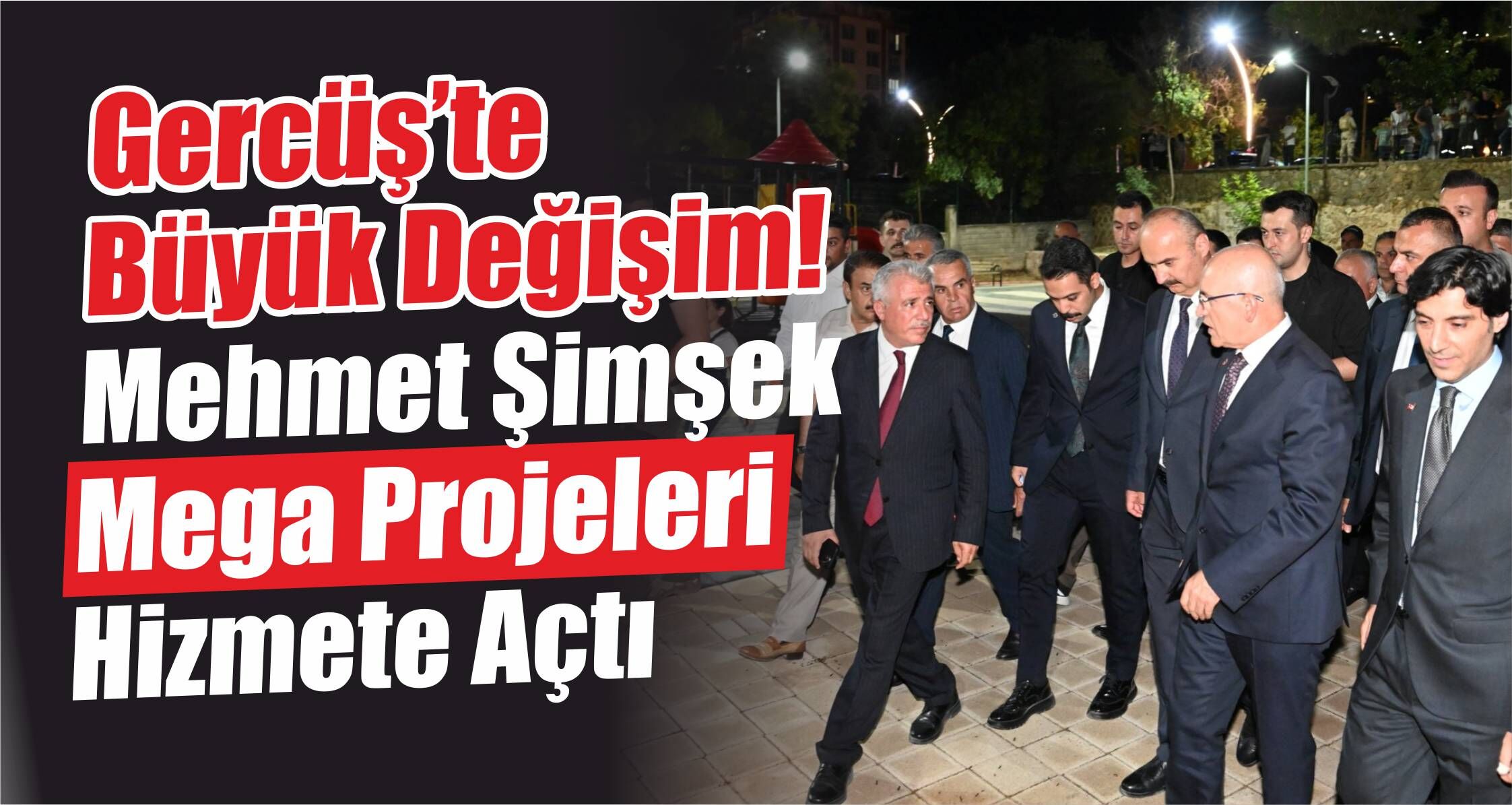 Gercüş’te Büyük Değişim! Mehmet Şimşek Mega Projeleri Hizmete Açtı
