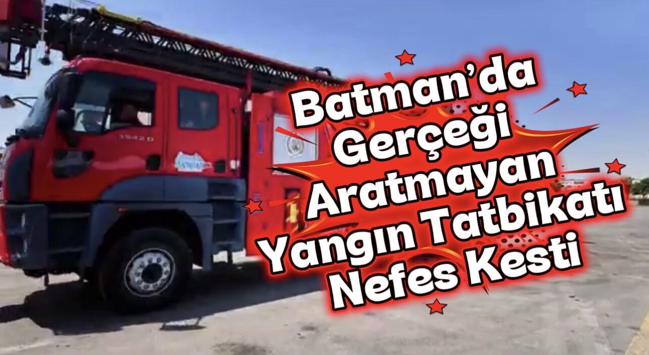 Batman’da Gerçeği Aratmayan Yangın Tatbikatı Nefes Kesti