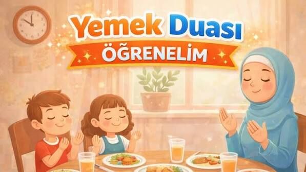 Okul Öncesi Yemek Duası Nedir? Çocuklara Nasıl Öğretilir? En Kolay Yemek Duası Nasıl Okunur?