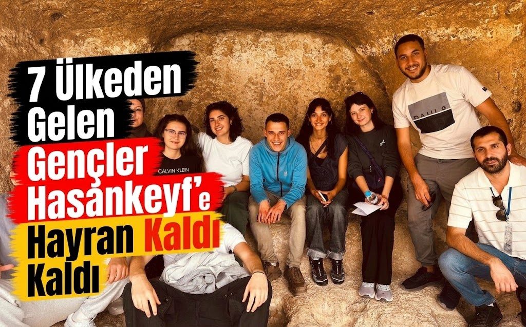 7 Ülkeden Gelen Gençler Hasankeyf’e Hayran Kaldı