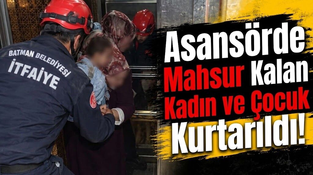 Asansörde Mahsur Kalan Kadın ve Çocuk Kurtarıldı!