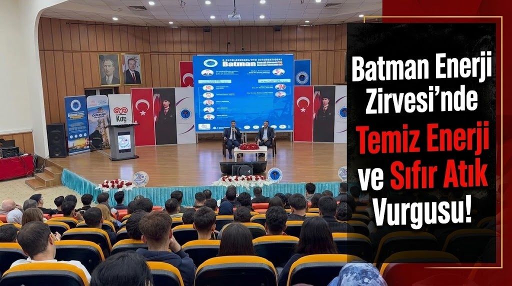 Batman Enerji Zirvesi’nde Temiz Enerji ve Sıfır Atık Vurgusu!