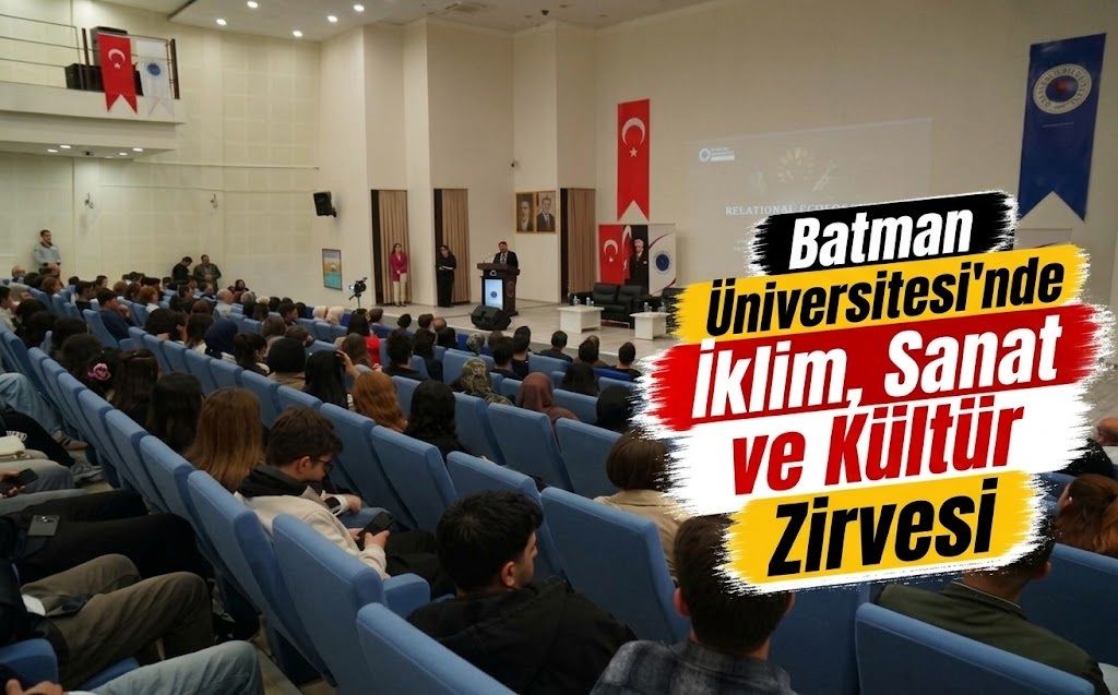 Batman Üniversitesi’nde İklim, Sanat ve Kültür Zirvesi