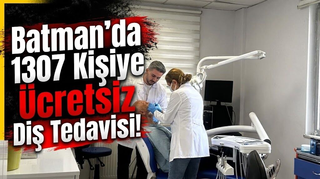 Batman’da 1307 Kişiye Ücretsiz Diş Tedavisi!