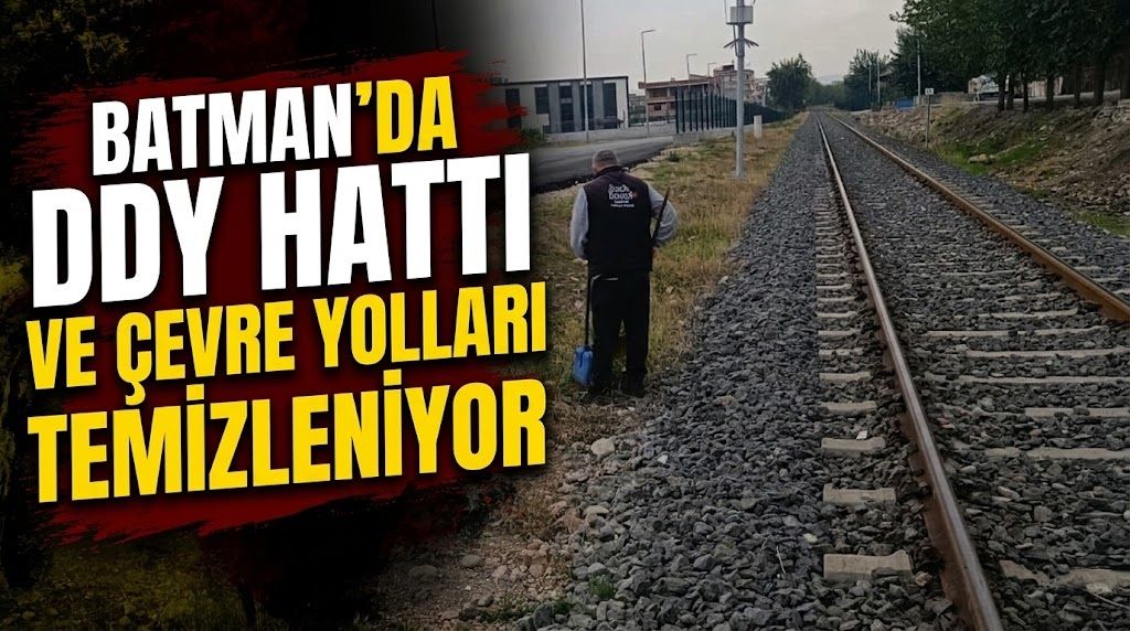 Batman’da DDY Hattı ve Çevre Yolları Temizleniyor