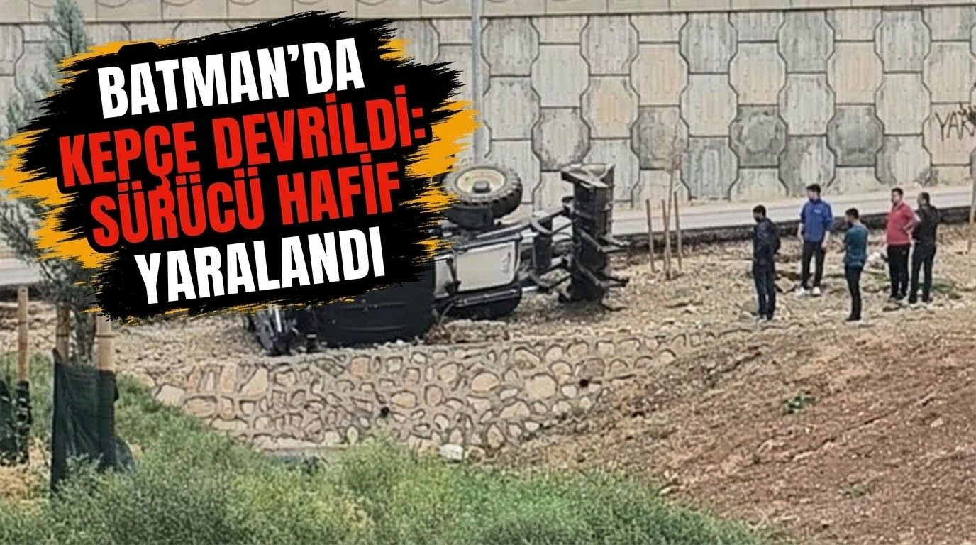 Batman’da Kepçe Devrildi: Sürücü Hafif Yaralandı