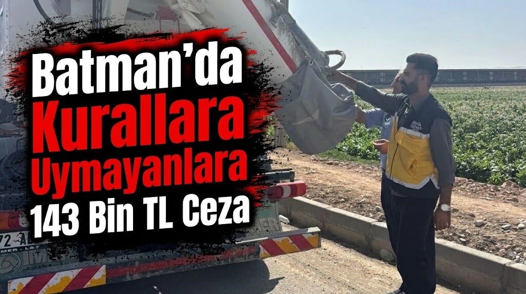 Batman’da Kurallara Uymayanlara 143 Bin TL Ceza