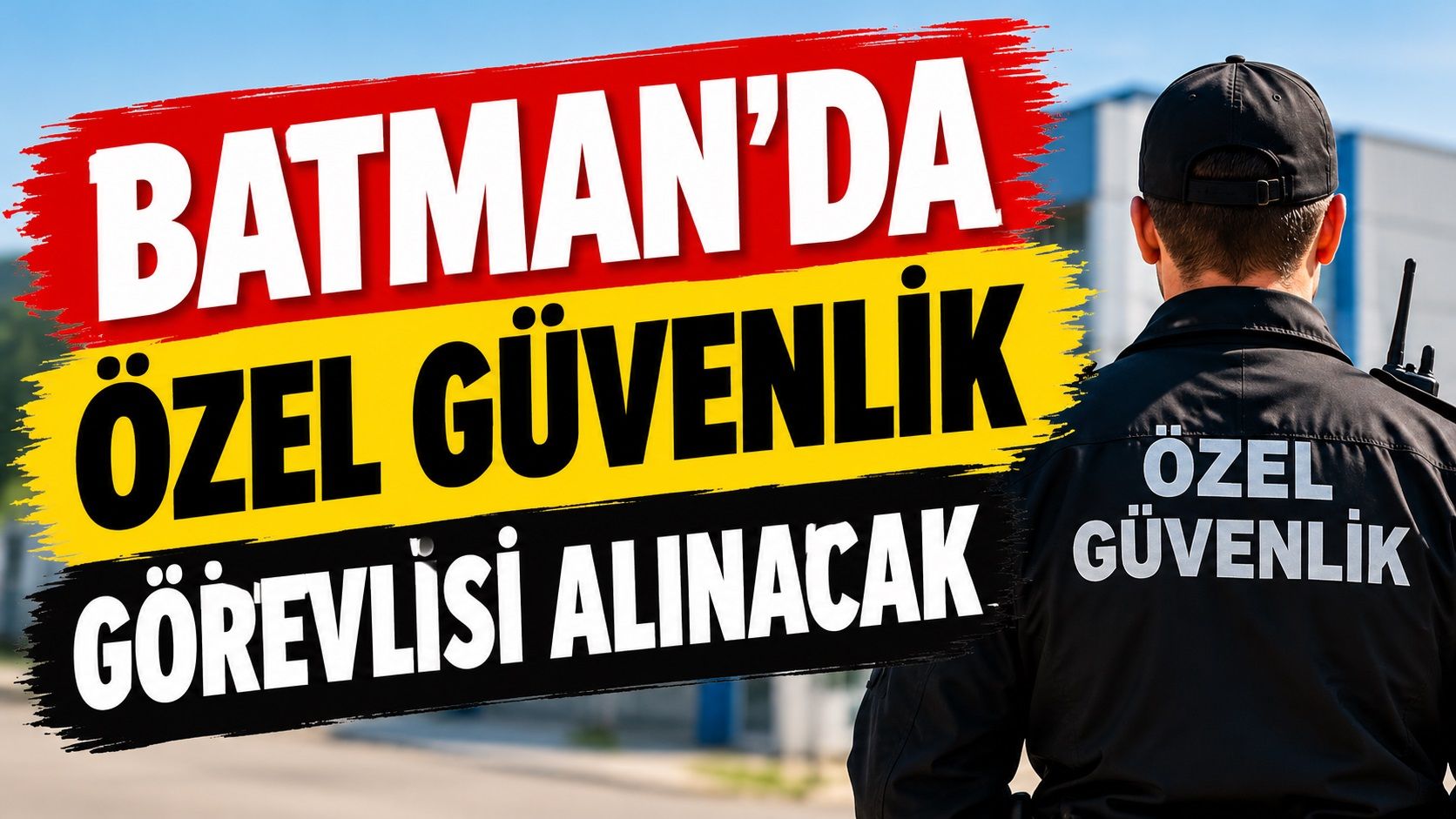 Batman’da Özel Güvenlik Görevlisi Alımı Yapılacak