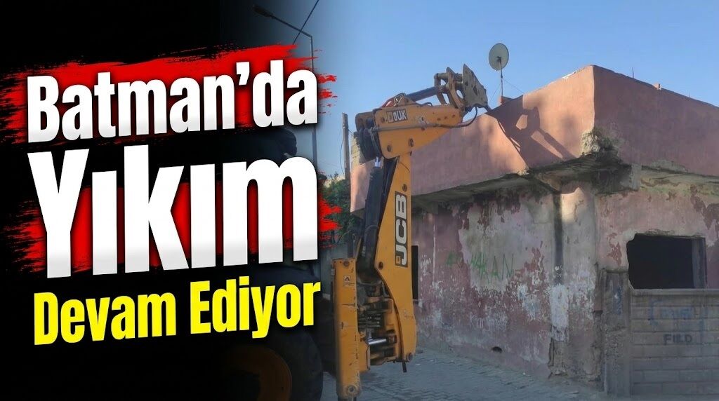 Batman’da Yıkım Devam Ediyor