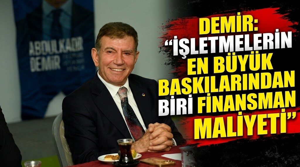 Demir: “İşletmelerin En Büyük Baskılarından Biri Finansman Maliyeti”