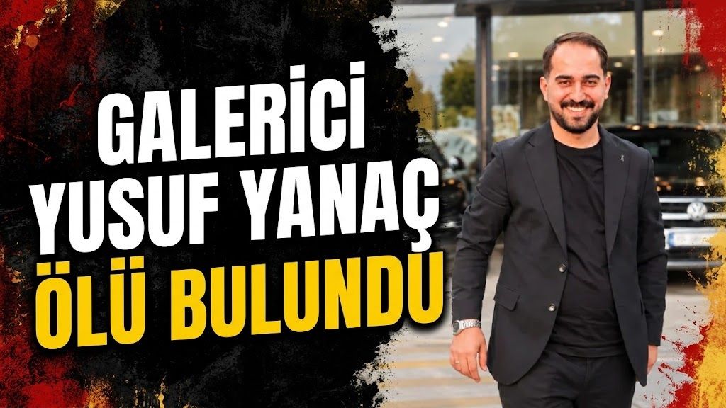 Galerici Yusuf Yanaç Ölü Bulundu