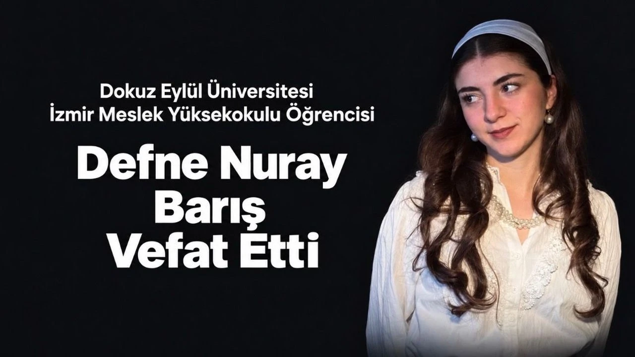 DEÜ Öğrencisi Defne Nuray Barış Kimdir? Neden Öldü? Dokuz Eylül Üniversitesi Yasta!
