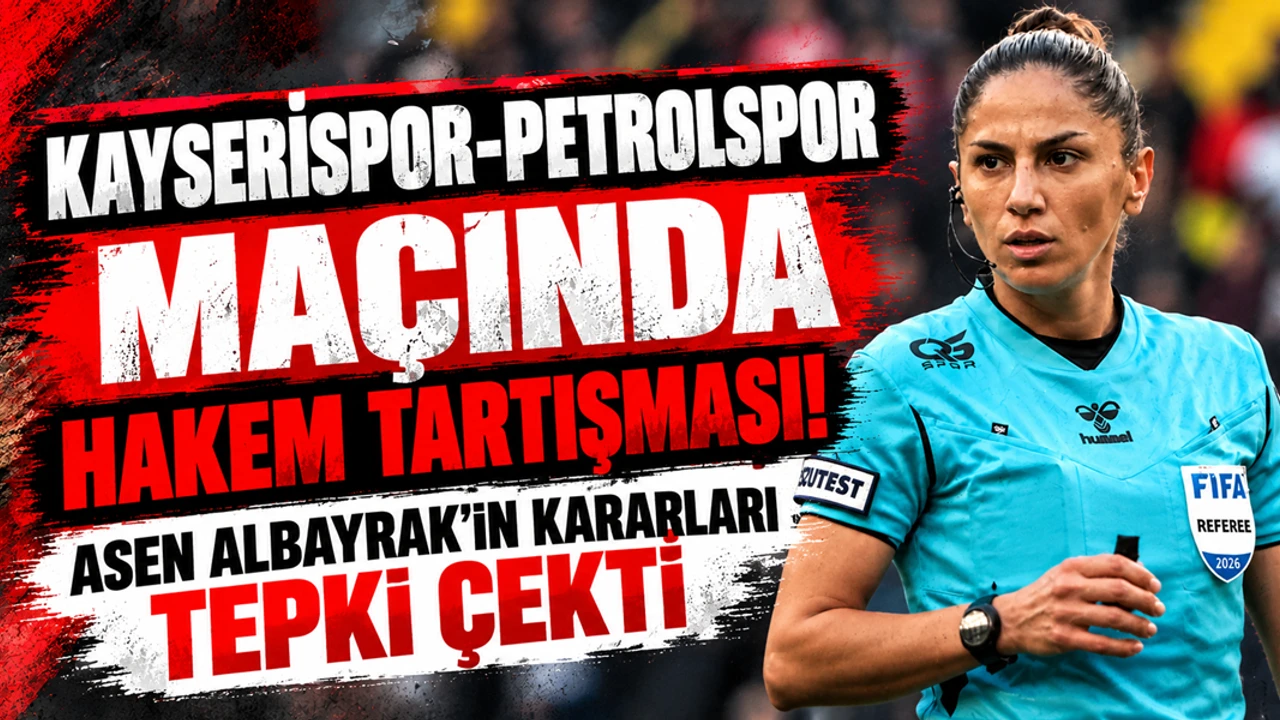 Kayserispor-Petrolspor Maçında Hakem Tartışması! Asen Albayrak’ın Kararları Tepki Çekti