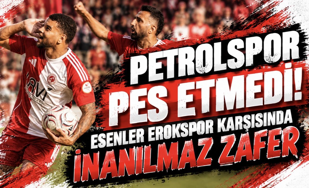 Petrolspor Pes Etmedi! Esenler Erokspor Karşısında İnanılmaz Zafer