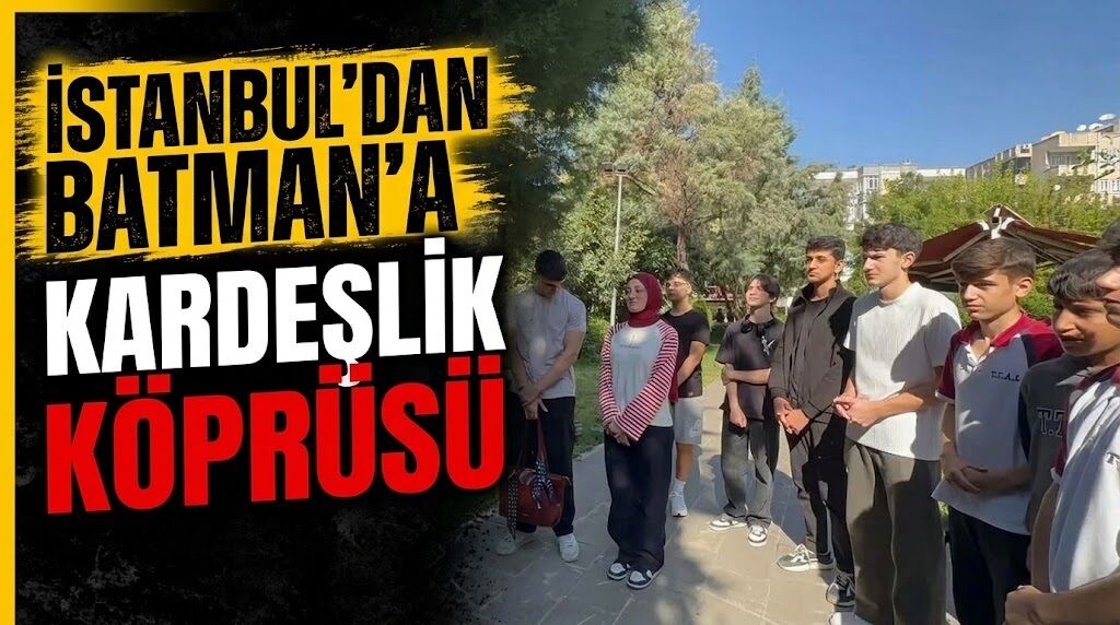 İstanbul’dan Batman’a Kardeşlik Köprüsü