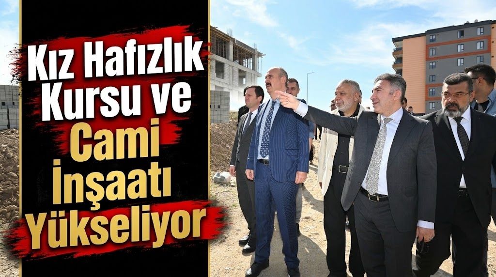 Kız Hafızlık Kursu ve Cami İnşaatı Yükseliyor