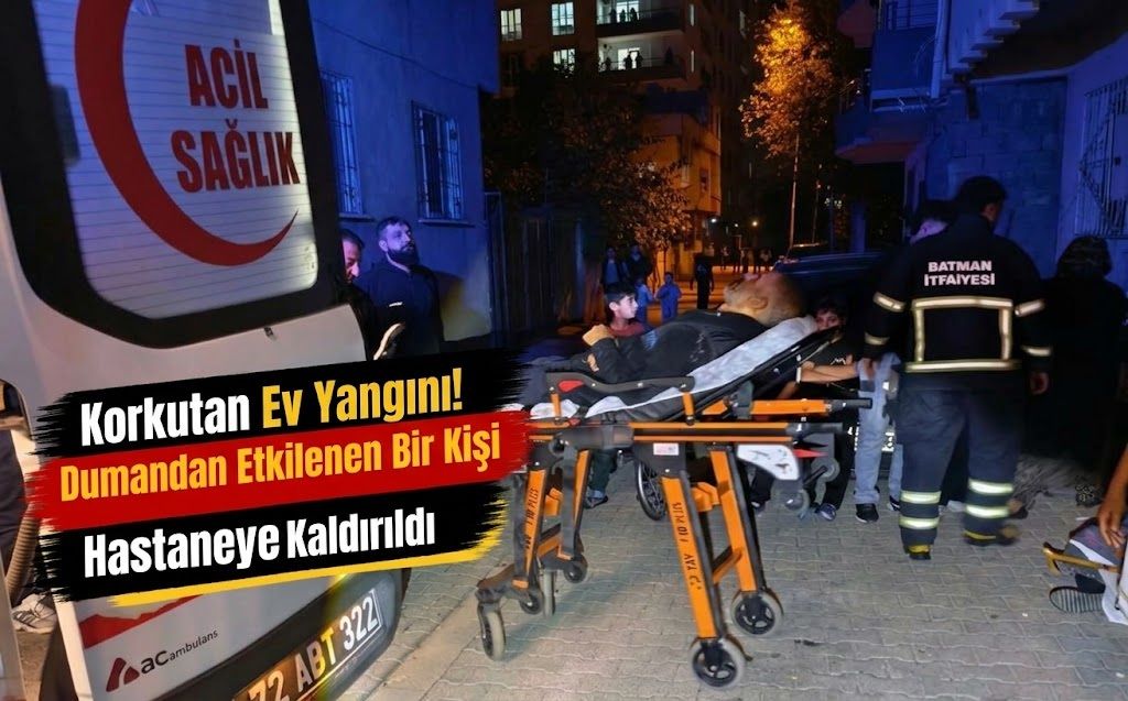 Korkutan Ev Yangını! Dumandan Etkilenen Bir Kişi Hastaneye Kaldırıldı