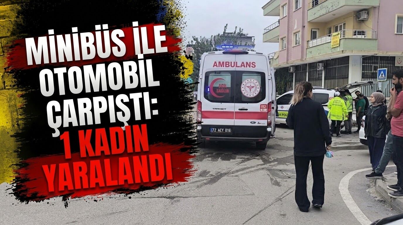 Minibüs ile Otomobil Çarpıştı: 1 Kadın Yaralandı