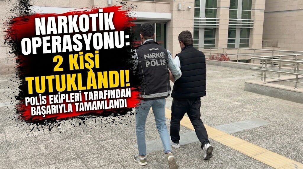 Narkotik operasyonu: 2 kişi tutuklandı!