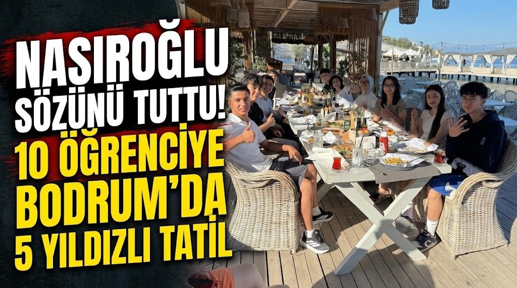Nasıroğlu sözünü tuttu! 10 öğrenciye Bodrum’da 5 yıldızlı tatil