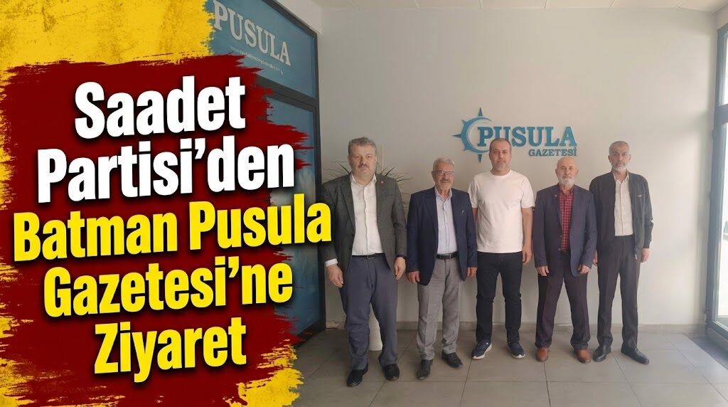 Saadet Partisi’nden Batman Pusula Gazetesi’ne Ziyaret