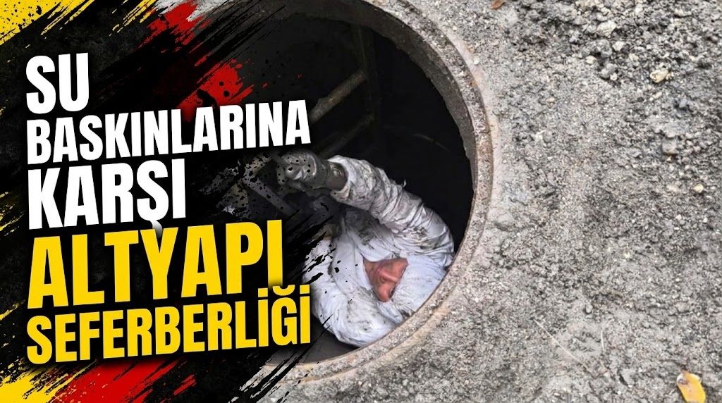 Su Baskınlarına Karşı Altyapı Seferberliği