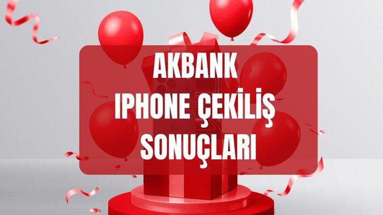 Akbank iPhone Çekilişini Kim Kazandı? iPhone 17 Pro Max Talihlileri Nasıl Başvuru Yapacak? Son Gün Ne Zaman?