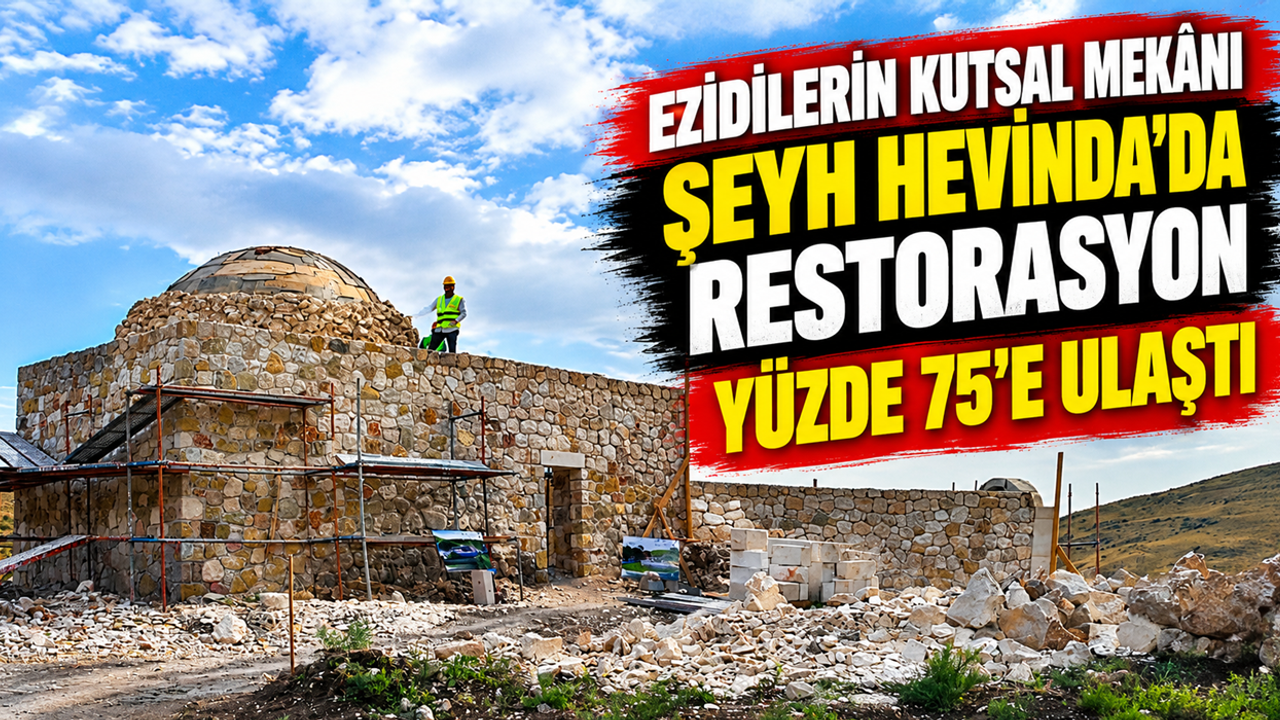 Ezidilerin Kutsal Mekânı Şeyh Hevinda’da Restorasyon Yüzde 75’e Ulaştı