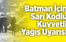 Batman için Sarı Kodlu Kuvvetli yağış uyarısı