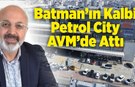 Batman’ın Kalbi Petrol City AVM’de Attı