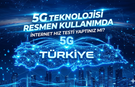 Türkiye 5G’ye Geçti: İnternet Hız Testi Yaptınız mı? Sim Kartlar değişecek Mi?