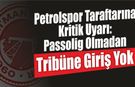 Petrolspor Taraftarına Kritik Uyarı: Passolig Olmadan Tribüne Giriş Yok