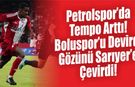 Petrolspor’da Tempo Arttı! Boluspor’u Devirdi, Gözünü Sarıyer’e Çevirdi!