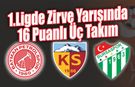 1.Ligde Zirve Yarışında 16 Puanlı Üç Takım