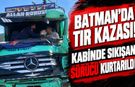 Batman’da Tır Kazası! Kabinde Sıkışan Sürücü Kurtarıldı