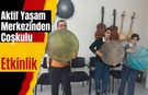 Aktif Yaşam Merkezinden Coşkulu Etkinlik