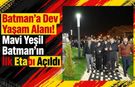 Batman’a Dev Yaşam Alanı! Mavi Yeşil Batman’ın İlk Etabı Açıldı