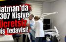 Batman’da 1307 Kişiye Ücretsiz Diş Tedavisi!