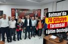 Batman’da 70 Çiftçiye Tarımsal Eğitim Desteği