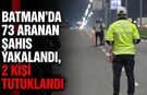 Batman’da 73 Aranan Şahıs Yakalandı, 2 Kişi Tutuklandı