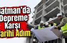 Batman’da Depreme Karşı Tarihi Adım