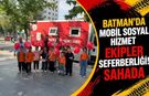 Batman’da Mobil Sosyal Hizmet Seferberliği! Ekipler Sahada
