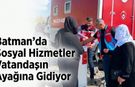 Batman’da Sosyal Hizmetler Vatandaşın Ayağına Gidiyor