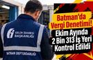 Batman’da Vergi Denetimi! Ekim Ayında 2 Bin 313 İş Yeri Kontrol Edildi
