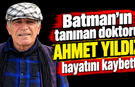 Batman’ın tanınan doktoru Ahmet Yıldız hayatını kaybetti