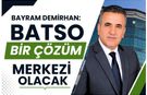 “BATSO Bir Çözüm Merkezi Olacak”
